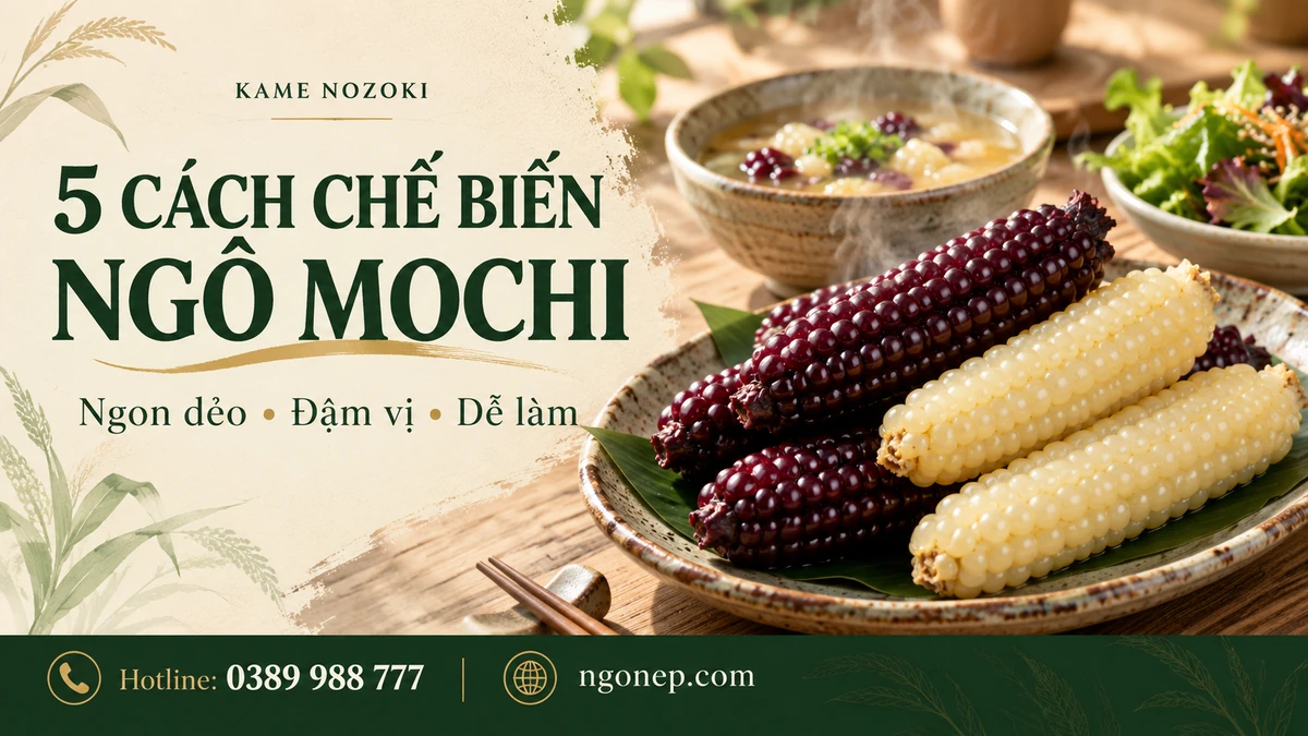 Bật Mí 5 Cách Chế Biến Ngô Mochi Kamenozoki Ngon Tuyệt Đỉnh - Kamenozoki Mochi Corn